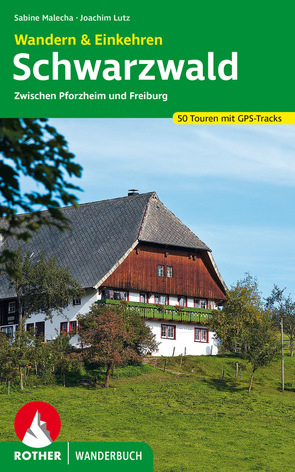 Schwarzwald – Wandern & Einkehren von Lutz,  Joachim, Malecha,  Sabine