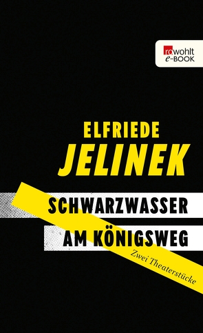 Schwarzwasser. Am Königsweg. von Jelinek,  Elfriede