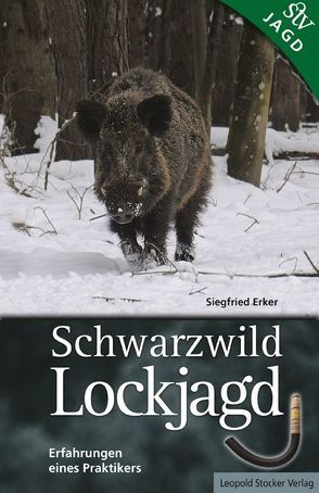 Schwarzwild Lockjagd von Erker,  Siegfried