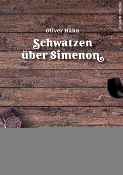 Schwatzen über Simenon von Hahn,  Oliver