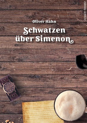 Schwatzen über Simenon von Hahn,  Oliver