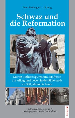 Schwaz und die Reformation von Hörhager,  Peter, Jung,  Uli