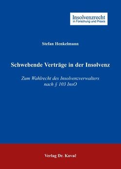 Schwebende Verträge in der Insolvenz von Henkelmann,  Stefan