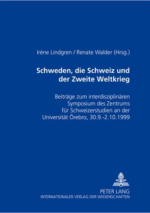 Schweden, die Schweiz und der Zweite Weltkrieg von Lindgren,  Irène, Walder,  Renate