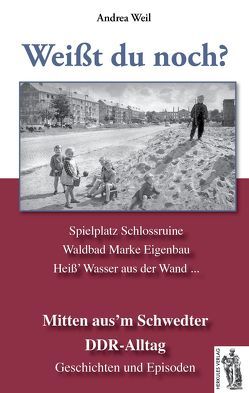 Schwedt – Mitten aus´m Schwedter DDR-Alltag von Weil,  Andrea