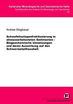 Schwefelisotopenfraktionierung in abwasserbelasteten Sedimenten – biogeochemische Umsetzungen und deren Auswirkung auf den Schwermetallhaushalt von Stögbauer,  Andrea