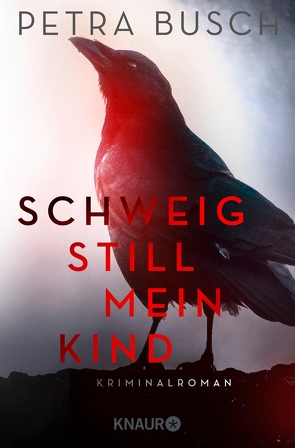 Schweig still, mein Kind von Busch,  Petra