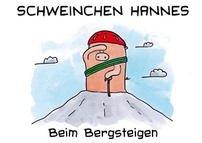 Schweinchen Hannes beim Bergsteigen von Bürgy,  Valérie, Sommerhalder,  Marc