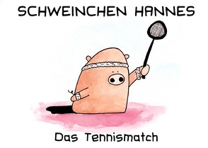 Schweinchen Hannes – das Tennismatch von Bürgy,  Valérie, Sommerhalder,  Marc