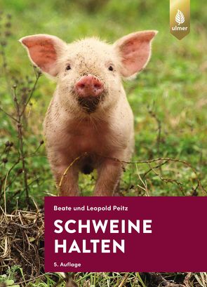 Schweine halten von Beate und Leopold Peitz