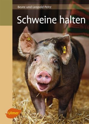 Schweine halten von Peitz,  Beate, Peitz,  Leopold