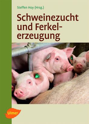 Schweinezucht und Ferkelerzeugung von Hoy,  Steffen