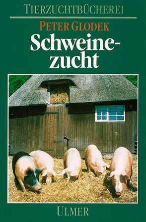 Schweinezucht von Bollwahn,  Wilhelm, Glodek,  Peter, Hinrichs,  Paul, Kallweit,  Erhard, Kalm,  Ernst, Meyer,  Helmut, Plonait,  H, Smidt,  Dietrich