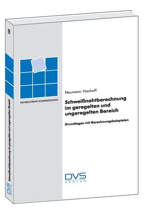 Schweißnahtberechnung im geregelten und ungeregelten Bereich von Neuhoff,  R., Neumann,  A.