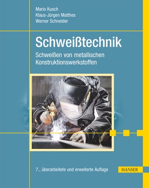 Schweißtechnik von Kusch,  Mario, Lang,  Heiko, Letsch,  Holger, Matthes,  Klaus-Jürgen, Schneider,  Werner, Schober,  Dietmar, Thurner,  Stefan, Todtermuschke,  Marcel