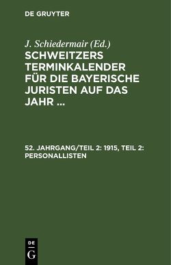 Schweitzers Terminkalender für die bayerische Juristen auf das Jahr … / 1915, Teil 2: Personallisten von Schiedermair,  J.