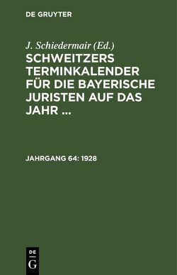 Schweitzers Terminkalender für die bayerische Juristen auf das Jahr … / 1928 von Schiedermair,  J.