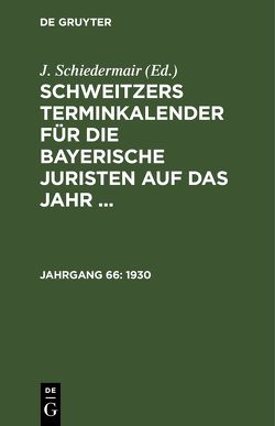 Schweitzers Terminkalender für die bayerische Juristen auf das Jahr … / 1930 von Schiedermair,  J.