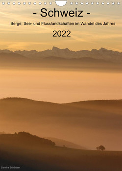 Schweiz – Berge, See- und Flusslandschaften im Wandel des Jahres (Wandkalender 2022 DIN A4 hoch) von Schaenzer,  Sandra