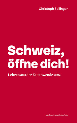 Schweiz, öffne dich! von Christoph Zollinger