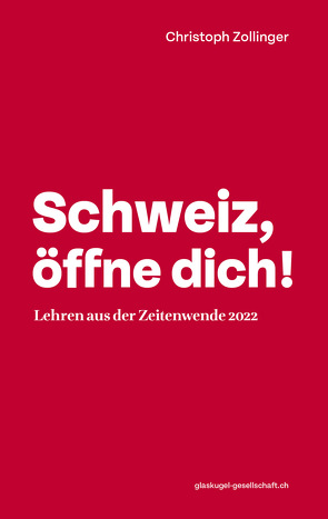 Schweiz, öffne dich! von Christoph Zollinger