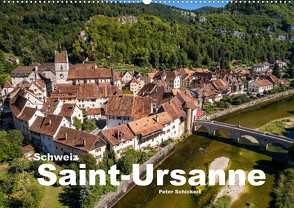 Schweiz – Saint-Ursanne (Wandkalender 2023 DIN A2 quer) von Schickert,  Peter