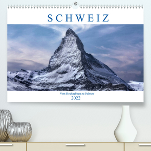 Schweiz – Vom Hochgebirge zu Palmen (Premium, hochwertiger DIN A2 Wandkalender 2022, Kunstdruck in Hochglanz) von Kruse,  Joana