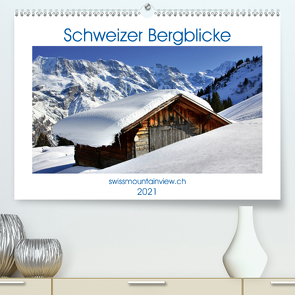 Schweizer Bergblicke (Premium, hochwertiger DIN A2 Wandkalender 2021, Kunstdruck in Hochglanz) von André-Huber,  Franziska, swissmountainview.ch