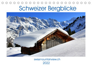 Schweizer Bergblicke (Tischkalender 2022 DIN A5 quer) von André-Huber,  Franziska, swissmountainview.ch