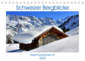 Schweizer Bergblicke (Tischkalender 2023 DIN A5 quer) von André-Huber,  Franziska, swissmountainview.ch