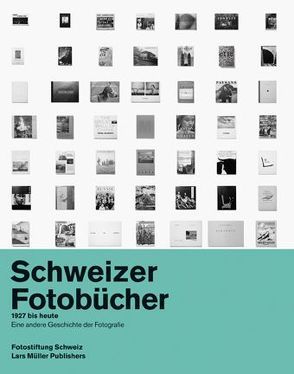 Schweizer Fotobücher 1927 bis heute von Pfrunder,  Peter