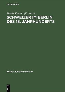 Schweizer im Berlin des 18. Jahrhunderts von Fontius,  Martin, Holzhey,  Helmut