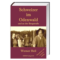 Schweizer im Odenwald und an der Bergstraße von Heil,  Werner