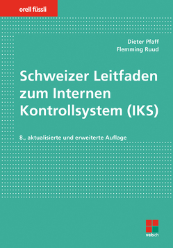 Schweizer Leitfaden zum Internen Kontrollsystem (IKS) von Pfaff,  Dieter, Ruud,  Flemming