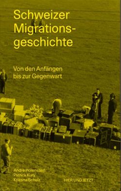 Schweizer Migrationsgeschichte von Holenstein,  André, Kury,  Patrick, Schulz,  Kristina