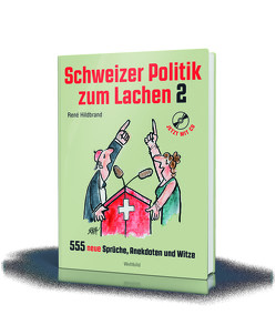 Schweizer Politik zum Lachen 2 von Hildbrand,  René, Scapa,  Ted