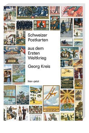 Schweizer Postkarten aus dem Ersten Weltkrieg von Kreis,  Georg