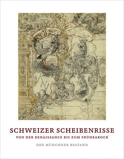 Schweizer Scheibenrisse von der Renaissance bis zum Frühbarock von Kranz,  Annette, Riether,  Achim, Wittke,  Marius A. T.