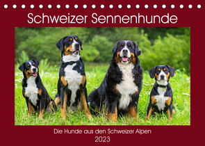 Schweizer Sennenhunde – die Hunde aus den Schweizer Alpen (Tischkalender 2023 DIN A5 quer) von Starick,  Sigrid