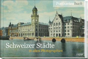 Schweizer Städte in alten Photographien von Haefeli,  Alfred