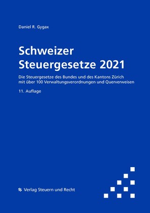 Schweizer Steuergesetze 2021 von Gygax,  Daniel R.