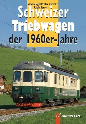 Schweizer Triebwagen der 1960er-Jahre von Bernet,  Ralph, Hürzeler,  Peter, Sigrist,  Sandro