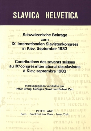 Schweizerische Beiträge zum IX. Internationalen Slavistenkongress in Kiev, September 1983 von Brang,  Peter, Nivat,  Georges, Zett,  Robert