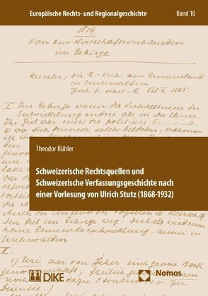 Schweizerische Rechtsquellen und Schweizerische Verfassungsgeschichte nach einer Vorlesung von Ulrich Stutz (1868-1932) von Bühler,  Theodor