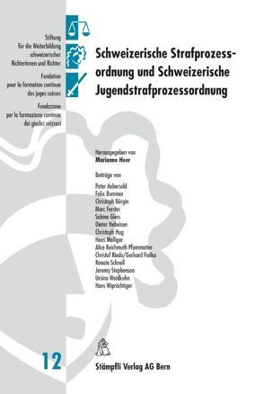 Schweizerische Strafprozessordnung und Schweizerische Jugendstrafprozessordnung von Heer,  Marianne