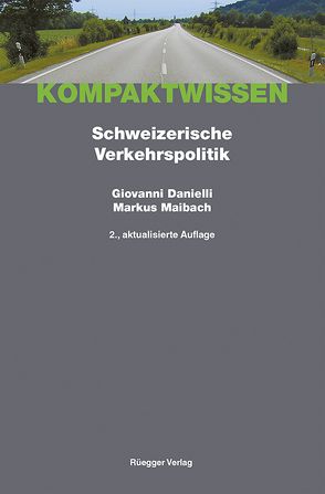 Schweizerische Verkehrspolitik von Danielli,  Giovanni, Maibach,  Markus, Schönenberger,  Alain