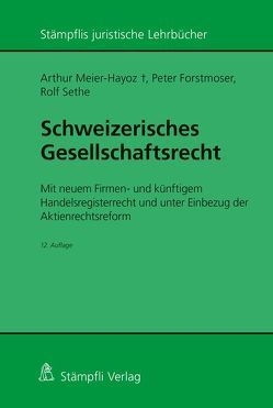 Schweizerisches Gesellschaftsrecht von Forstmoser,  Peter, Meier-Hayoz,  Arthur, Sethe,  Rolf