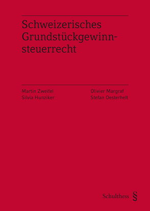 Schweizerisches Grundstückgewinnsteuerrecht (PrintPlu§) von Hunziker,  Silvia, Margraf,  Olivier, Oesterhelt,  Stefan, Zweifel,  Martin
