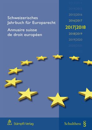 Schweizerisches Jahrbuch für Europarecht 2017/2018 / Annuaire suisse de droit européen 2017/2018 von Epiney,  Astrid
