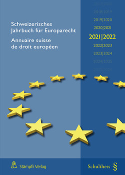 Schweizerisches Jahrbuch für Europarecht 2021/2022 Annuaire suisse de droit européen (PrintPlus: Buch inkl. E-Book) von Epiney,  Astrid, Progin-Theuerkauf,  Sarah, Zlatescu,  Petru Emanuel